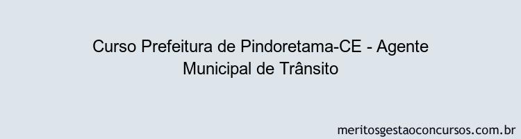 Curso Prefeitura de Pindoretama-CE - Agente Municipal de Trânsito