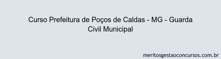 Curso Prefeitura de Poços de Caldas - MG - Guarda Civil Municipal