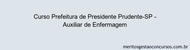 Curso Prefeitura de Presidente Prudente-SP - Auxiliar de Enfermagem