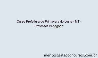 Curso Prefeitura de Primavera do Leste - MT - Professor Pedagogo