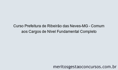 Curso Prefeitura de Ribeirão das Neves-MG - Comum aos Cargos de Nível Fundamental Completo