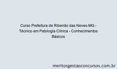 Curso Prefeitura de Ribeirão das Neves-MG - Técnico em Patologia Clínica - Conhecimentos Básicos