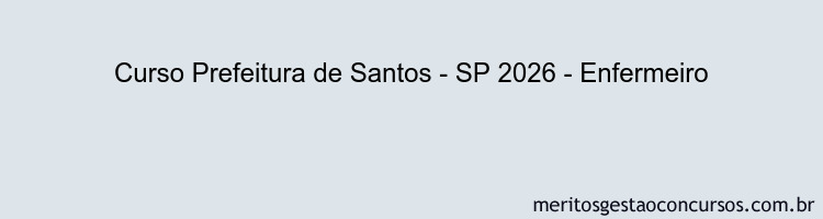 Curso Prefeitura de Santos - SP 2026 - Enfermeiro