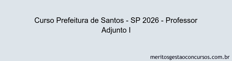 Curso Prefeitura de Santos - SP 2026 - Professor Adjunto I