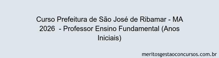Curso Prefeitura de São José de Ribamar - MA 2026  - Professor Ensino Fundamental (Anos Iniciais)