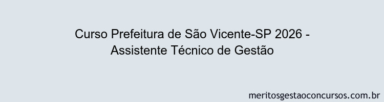Curso Prefeitura de São Vicente-SP 2026 - Assistente Técnico de Gestão
