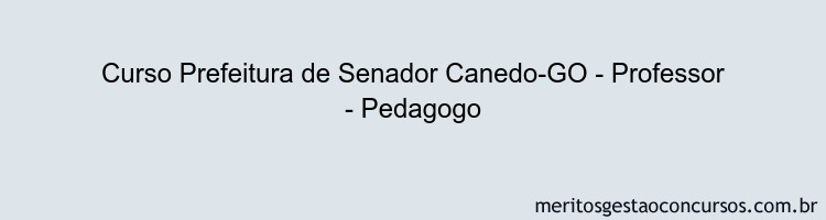 Curso Prefeitura de Senador Canedo-GO - Professor - Pedagogo