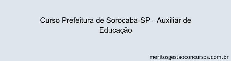 Curso Prefeitura de Sorocaba-SP - Auxiliar de Educação