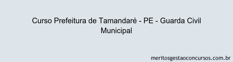 Curso Prefeitura de Tamandaré - PE - Guarda Civil Municipal