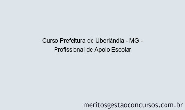 Curso Prefeitura de Uberlândia - MG - Profissional de Apoio Escolar