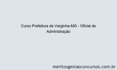Curso Prefeitura de Varginha-MG - Oficial de Administração