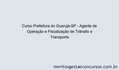 Curso Prefeitura do Guarujá-SP - Agente de Operação e Fiscalização de Trânsito e Transporte