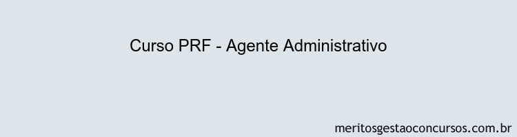 Curso PRF - Agente Administrativo
