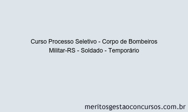 Curso Processo Seletivo - Corpo de Bombeiros Militar-RS - Soldado - Temporário