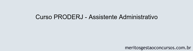 Curso PRODERJ - Assistente Administrativo