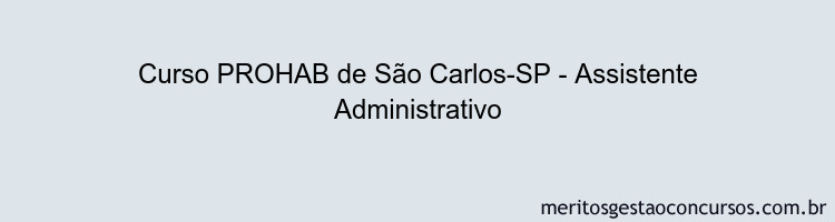 Curso PROHAB de São Carlos-SP - Assistente Administrativo