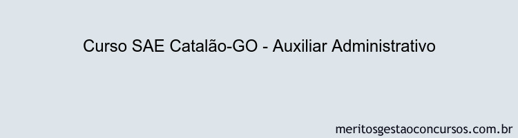 Curso SAE Catalão-GO - Auxiliar Administrativo