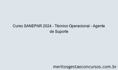 Curso SANEPAR 2024 - Técnico Operacional - Agente de Suporte