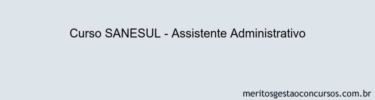 Curso SANESUL - Assistente Administrativo