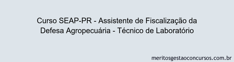 Curso SEAP-PR - Assistente de Fiscalização da Defesa Agropecuária - Técnico de Laboratório
