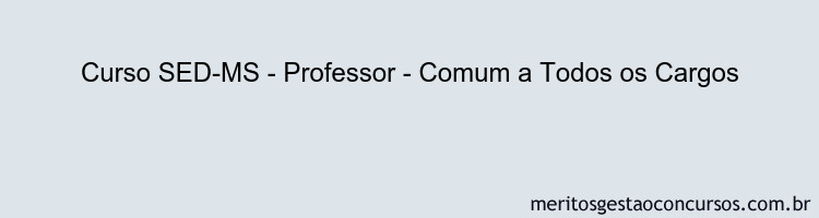 Curso SED-MS - Professor - Comum a Todos os Cargos