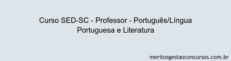 Curso SED-SC - Professor - Português/Língua Portuguesa e Literatura