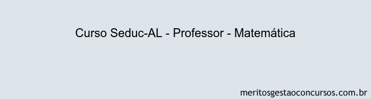 Curso Seduc-AL - Professor - Matemática