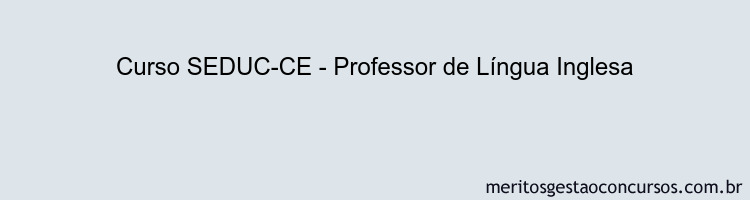 Curso SEDUC-CE - Professor de Língua Inglesa