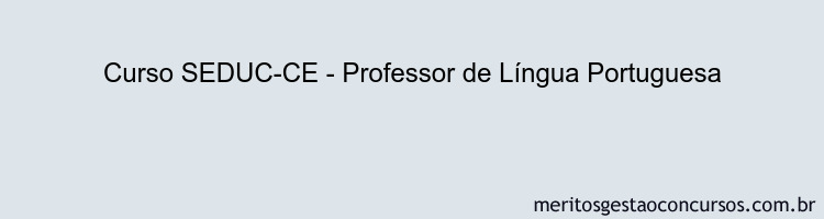 Curso SEDUC-CE - Professor de Língua Portuguesa