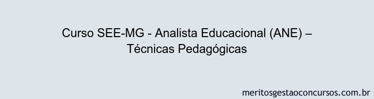 Curso SEE-MG - Analista Educacional (ANE) – Técnicas Pedagógicas