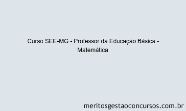 Curso SEE-MG - Professor da Educação Básica - Matemática