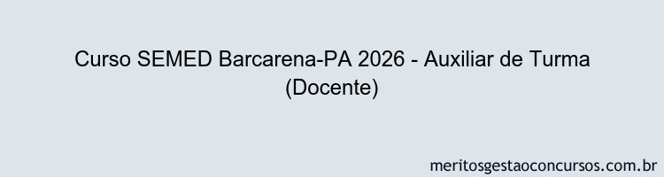 Curso SEMED Barcarena-PA 2026 - Auxiliar de Turma (Docente)