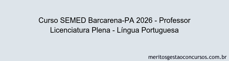 Curso SEMED Barcarena-PA 2026 - Professor Licenciatura Plena - Língua Portuguesa