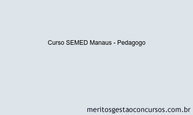 Curso SEMED Manaus - Pedagogo