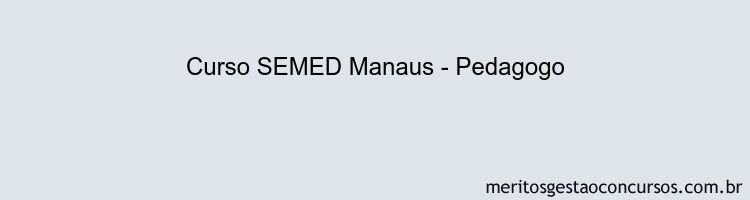 Curso SEMED Manaus - Pedagogo