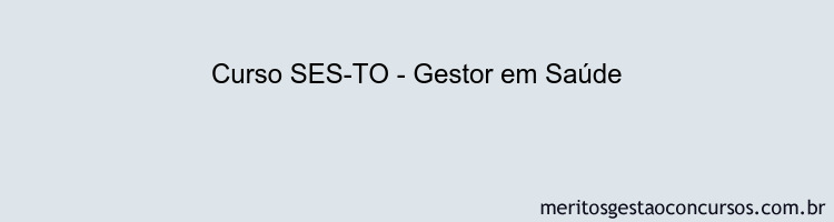 Curso SES-TO - Gestor em Saúde