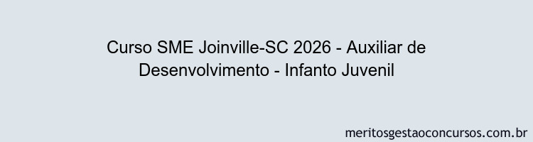 Curso SME Joinville-SC 2026 - Auxiliar de Desenvolvimento - Infanto Juvenil