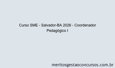 Curso SME - Salvador-BA 2026 - Coordenador Pedagógico I