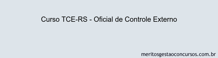 Curso TCE-RS - Oficial de Controle Externo