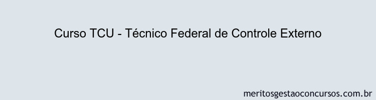 Curso TCU - Técnico Federal de Controle Externo
