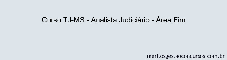Curso TJ-MS - Analista Judiciário - Área Fim