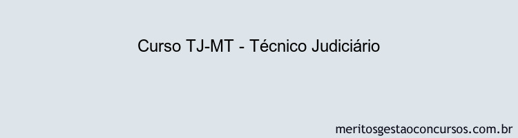 Curso TJ-MT - Técnico Judiciário