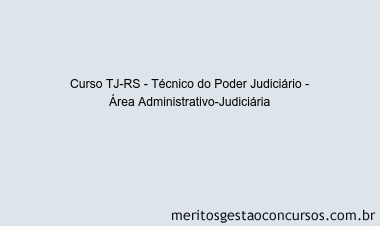 Curso TJ-RS - Técnico do Poder Judiciário - Área Administrativo-Judiciária