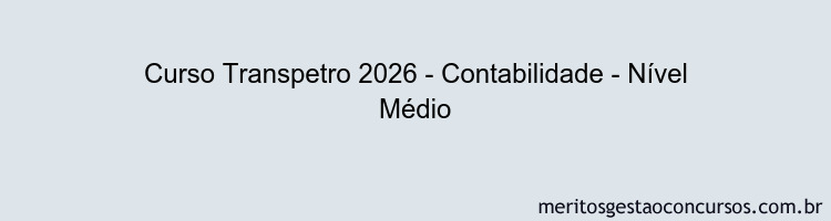 Curso Transpetro 2026 - Contabilidade - Nível Médio