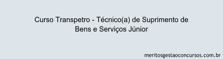 Curso Transpetro - Técnico(a) de Suprimento de Bens e Serviços Júnior