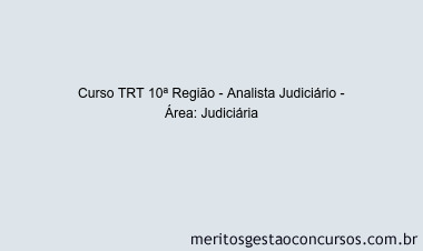 Curso TRT 10ª Região - Analista Judiciário - Área: Judiciária