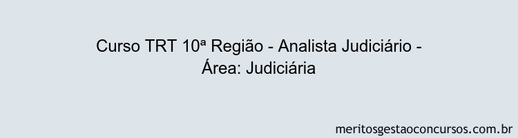 Curso TRT 10ª Região - Analista Judiciário - Área: Judiciária