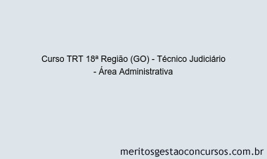 Curso TRT 18ª Região (GO) - Técnico Judiciário - Área Administrativa