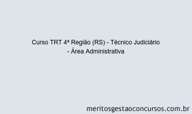 Curso TRT 4ª Região (RS) - Técnico Judiciário - Área Administrativa