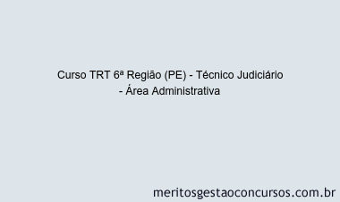 Curso TRT 6ª Região (PE) - Técnico Judiciário - Área Administrativa